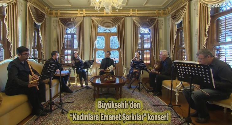 Büyükşehir'den “Kadınlara Emanet Şarkılar” konseri