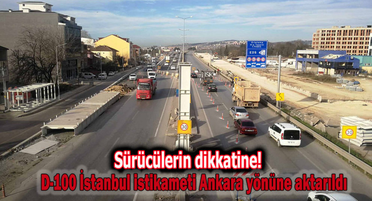 D-100 İstanbul istikameti Ankara yönüne aktarıldı